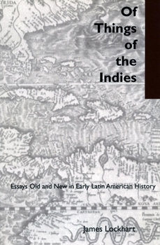 Paperback Of Things of the Indies: Essays Old and New in Early Latin American History Book