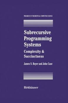 Hardcover Subrecursive Programming Systems: Complexity & Succinctness Book