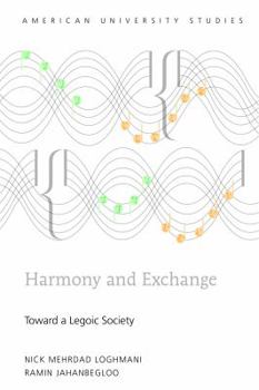 Hardcover Harmony and Exchange: Toward a Legoic Society Book