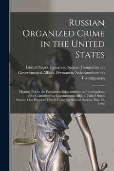 Paperback Russian Organized Crime in the United States: Hearing Before the Permanent Subcommittee on Investigations of the Committee on Governmental Affairs, Un Book