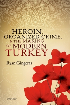 Paperback Heroin, Organized Crime, and the Making of Modern Turkey Book