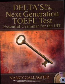 Paperback Delta's Key to the Next Generation Toefl(r) Test: Essential Grammar for the IBT Book
