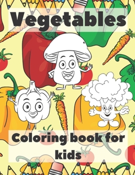 Paperback Vegetables Coloring Book For Kids: Healthy Food Coloring Book; Children's Activity Books; Early Childhood Education Book