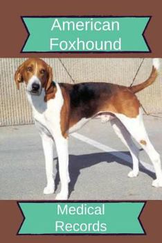 Paperback American Foxhound Medical Records: Track Medications, Vaccinations, Vet Visits and More Book