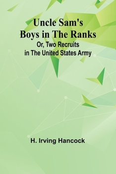 Paperback Uncle Sam's Boys in the Ranks; Or, Two Recruits in the United States Army Book