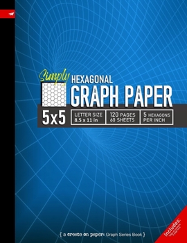 Simply 5x5 Graph Paper: Hexagonal Grid line ruled Composition Notebook, 8.5x 11in (Letter size), 120 pages, 5 hexagons per inch (Create On Graph Paper Series)