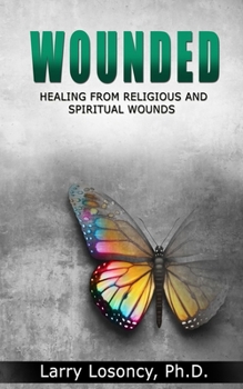 Paperback Wounded: Healing from Religious and Spiritual Wounds Book