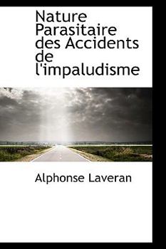 Paperback Nature Parasitaire Des Accidents de L'Impaludisme Book