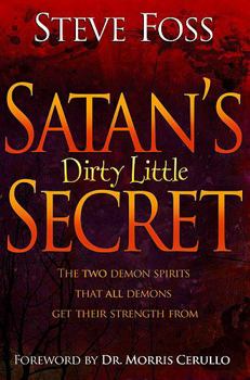Paperback Satan's Dirty Little Secret: The Two Demon Spirits That All Demons Get Their Strength from Book