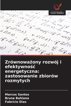 Paperback Zrównowa&#380;ony rozwój i efektywno&#347;c energetyczna: zastosowanie zbiorów rozmytych [Polish] Book