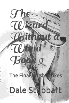 Paperback The Wizard Without a Wand - Book 9: The Final Brushstrokes Book