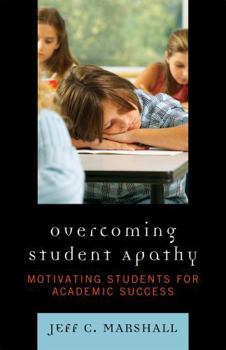 Paperback Overcoming Student Apathy: Motivating Students for Academic Success Book