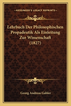 Paperback Lehrbuch Der Philosophischen Propadeutik Als Einleitung Zur Wissenschaft (1827) [German] Book