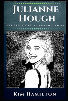 Paperback Julianne Hough Stress Away Coloring Book: An Adult Coloring Book Based on The Life of Julianne Hough. Book