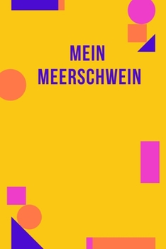 Paperback Mein Meerschwein: Tagebuch zum w?chentlichen Meeri Check: Praktische Eintragungen wie das Gewicht in vorgefertigte Tabellen [German] Book