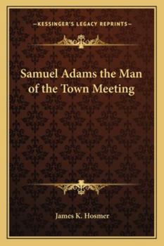 Paperback Samuel Adams the Man of the Town Meeting Book