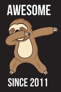 Awesome Since 2011 - Dabbing Sloth: Every Alternative Page has Space for Drawing and Full Lined Pages for Writing with Sloth on Every Pages