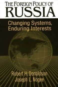 Paperback The Foreign Policy of Russia: Changing Systems, Enduring Interests Book
