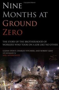 Hardcover Nine Months at Ground Zero: The Story of the Brotherhood of Workers Who Took on a Job Like No Other Book