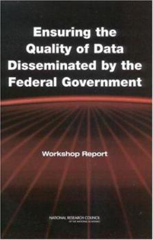 Paperback Ensuring the Quality of Data Disseminated by the Federal Government: Workshop Report Book