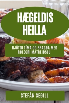 Paperback Hægeldis-Heilla: Njóttu Tíma og Bragða með Rólegri Matreiðslu [Icelandic] Book