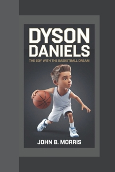 Paperback Dyson Daniels: The Boy with the Basketball Dream Book