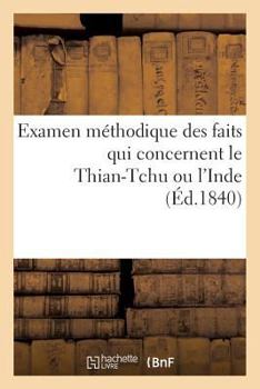 Paperback Examen Méthodique Des Faits Qui Concernent Le Thian-Tchu Ou l'Inde [French] Book
