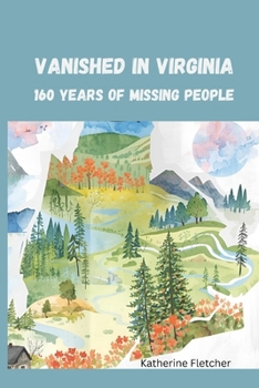 VANISHED IN VIRGINIA: 160 Years of Missing People