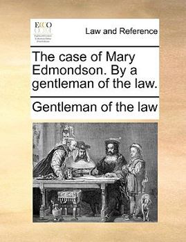Paperback The Case of Mary Edmondson. by a Gentleman of the Law. Book