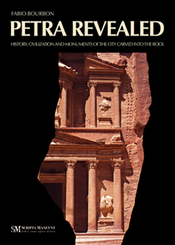 Paperback Petra Revealed: History, Civilization and Monuments of the City Carved Into the Rock Book