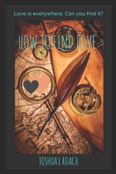 Paperback How To Find Love: Not A How-To Book