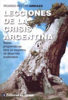 Paperback Lecciones De La Crisis Argentina: Bases Programaticas Para Un Esquema De Desarrollo Sustentable [Spanish] Book