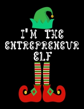 Paperback I'm the Entrepreneur Elf: Entrepreneur Notebook Journal 8.5 x 11 size 120 Pages Gifts Book