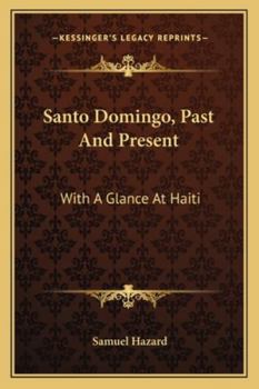 Paperback Santo Domingo, Past And Present: With A Glance At Haiti Book