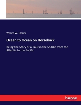 Paperback Ocean to Ocean on Horseback: Being the Story of a Tour in the Saddle from the Atlantic to the Pacific Book