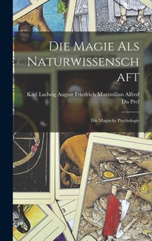 Hardcover Die Magie Als Naturwissenschaft: Die Magische Psychologie [German] Book