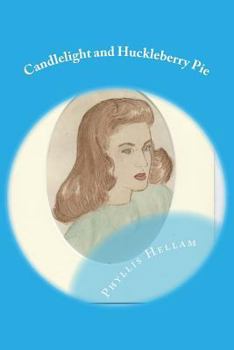 Paperback Candlelight and Huckleberry Pie: Collected Writings of Phyllis Hellam Book