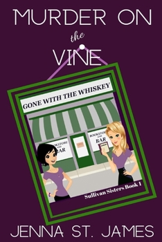 Murder on the Vine - Book #1 of the Sullivan Sisters Mystery