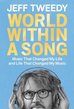 Hardcover World Within a Song: Music That Changed My Life and Life That Changed My Music Book