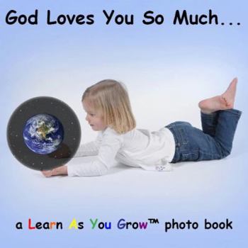Hardcover God Loves You So Much: A Learn As You Grow Photo Book [Large Print] Book