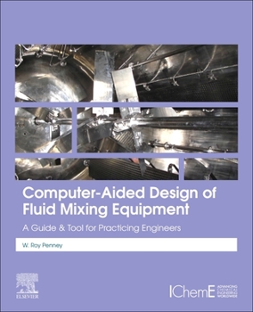 Paperback Computer-Aided Design of Fluid Mixing Equipment: A Guide and Tool for Practicing Engineers Book