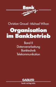 Paperback Organisation Im Bankbetrieb: Band II: Datenverarbeitung Banktechnik Telekommunikation [German] Book