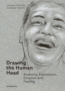 Hardcover Drawing the Human Head: Anatomy, Expressions, Emotions and Feelings Book