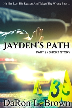 Paperback Jayden's Path PART 2: He Has Lost His Reason And Taken The Wrong Path ... Book