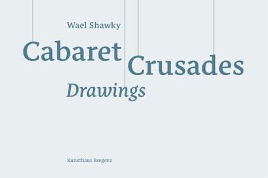 Hardcover Wael Shawky: Cabaret Crusades Drawings Book