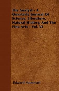 Paperback The Analyst - A Quarterly Journal Of Science, Literature, Natural History, And The Fine Arts - Vol. VI Book