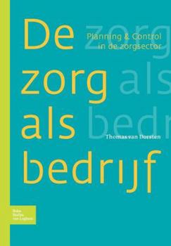 Paperback Zorg ALS Bedrijf: Planning & Control in de Zorgsector [Dutch] Book