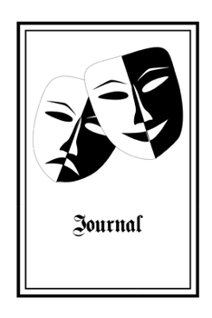 Paperback Journal: 6 X 9 Blank Lined Journal Notebook, Comedy and Tragedy Drama Masks, Gift for Actors, Actresses, Students, Teachers, Sc Book