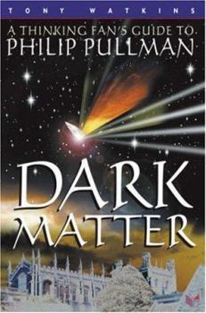 Paperback Dark Matter: A Thinking Fan's Guide to Philip Pullman Book