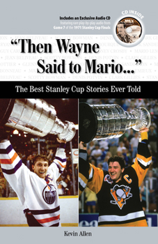 Hardcover Then Wayne Said to Mario. . .: The Best Stanley Cup Stories Ever Told [With CD (Audio)] Book